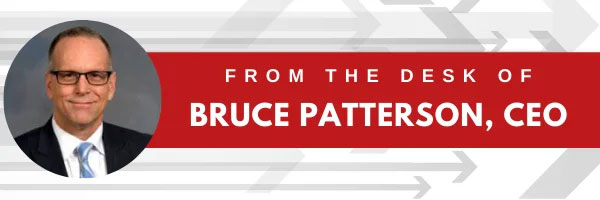 From the Desk of CEO Bruce Patterson